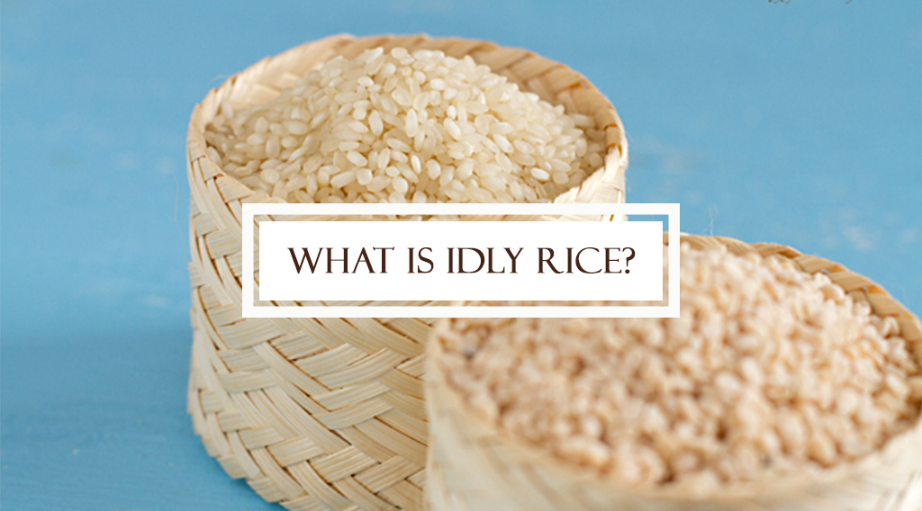 WHAT IS IDLY RICE